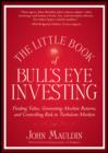 Image for The Little Book of Bull&#39;s Eye Investing: Finding Value, Generating Absolute Returns, and Controlling Risk in Turbulent Markets : 37