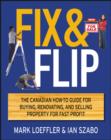 Image for Fix &amp; flip: the Canadian how-to guide for buying, renovating and selling property for fast profit