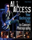Image for All Access: Your Backstage Pass to Concert Photography
