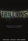 Image for Trillions: Thriving in the Emerging Information Ecology