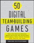 Image for 50 Digital Team-Building Games: Fast, Fun Meeting Openers, Group Activities and Adventures Using Social Media, Smart Phones, GPS, Tablets, and More