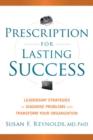 Image for Prescription for lasting success  : leadership strategies to diagnose problems and transform your organization