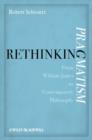 Image for Rethinking pragmatism: from William James to contemporary philosophy