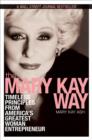 Image for The Mary Kay Way: Timeless Principles from America &#39;s Greatest Woman Entrepreneur