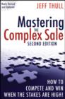 Image for Mastering the Complex Sale : How to Compete and Win When the Stakes are High! Second Edition