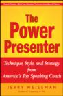 Image for The Power Presenter : Technique, Style, and Strategy from America&#39;s Top Speaking Coach