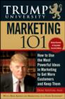 Image for Trump University Marketing 101 : How to Use the Most Powerful Ideas in Marketing to Get More Customers