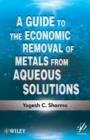 Image for A Guide to the Economic Removal of Metals from Aqueous Solutions