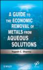 Image for A Guide to the Economic Removal of Metals from Aqueous Solutions