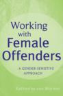 Image for Working with Female Offenders - A Gender-Sensitive Approach