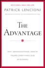 Image for The advantage: why organizational health trumps everything else in business