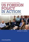 Image for US foreign policy in action: an innovative teaching text