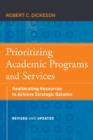 Image for Prioritizing Academic Programs and Services : Reallocating Resources to Achieve Strategic Balance, Revised and Updated