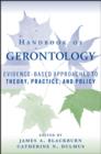 Image for Handbook of Gerontology - Evidence-Based Approaches to Theory, Practice, and Policy