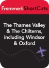 Image for The Thames Valley and the Chilterns, England, including Windsor and Oxford: Frommer&#39;s ShortCuts.
