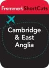Image for Cambridge and East Anglia, England: Frommer&#39;s ShortCuts.