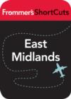 Image for East Midlands, England: Frommer&#39;s ShortCuts. : 709
