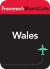 Image for Wales: Frommer&#39;s ShortCuts.