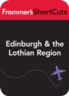 Image for Edinburgh and the Lothians, Scotland: Frommer&#39;s ShortCuts.