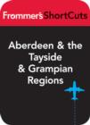 Image for Aberdeen and the Tayside and Grampian Regions, Scotland: Frommer&#39;s ShortCuts.