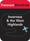 Image for Inverness and the West Highlands, Scotland: Frommer&#39;s ShortCuts.