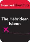 Image for The Hebridean Islands, Scotland: Frommer&#39;s ShortCuts.