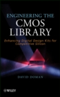 Image for Engineering the CMOS library: enhancing digital design kits for competitive silicon