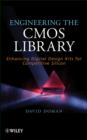 Image for Engineering the CMOS Library: Enhancing Digital De sign Kits for Competitive Silicon