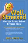 Image for Well stressed  : how you can manage stress before it turns toxic