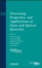 Image for Processing, Properties, and Applications of Glass and Optical Materials