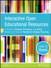 Image for Interactive open educational resources  : a guide to finding, choosing, and using what&#39;s out there to transform college teaching