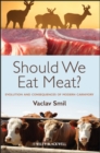 Image for Should we eat meat?: evolution and consequences of modern carnivory