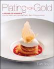 Image for Plating for Gold: A Decade of Dessert Recipes from the World and National Pastry Team Championships