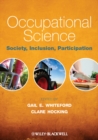 Image for Occupational Science: Society, Inclusion, Participation