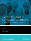 Image for Evidence-Based Geriatric Medicine - A Practical Clinical Guide