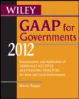 Image for Wiley GAAP for Governments 2012: Interpretation and Application of Generally Accepted Accounting Principles for State and Local Governments