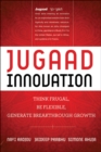 Image for Jugaad innovation: think frugal, be flexible, generate breakthrough growth