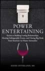Image for Power Entertaining: Secrets to Building Lasting Relationships, Hosting Unforgettable Events, and Closing Big Deals from America&#39;s 1st Master Sommelier