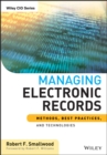Image for Managing Electronic Records: Methods, Best Practices, and Technologies