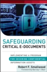 Image for Safeguarding critical e-documents: implementing a program for securing confidential information assets