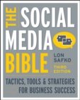Image for The social media bible: tactics, tools &amp; strategies for business success.