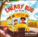 Image for The Energy Bus for Kids : A Story about Staying Positive and Overcoming Challenges
