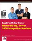 Image for Knight&#39;s 24-hour Trainer: Microsoft Sql Server 2008 Integration Services