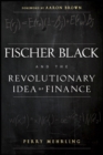 Image for Fischer Black and the revolutionary idea of finance