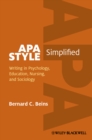 Image for APA style simplified: writing in psychology, education, nursing, and sociology