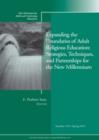 Image for Expanding the Boundaries of Adult Religious Education: Strategies, Techniques, and Partnerships for the New Millenium : New Directions for Adult and Continuing Education, Number 133