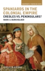 Image for Spaniards in the colonial empire: creoles vs. peninsulars?