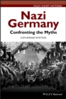 Image for Nazi Germany: confronting the myths