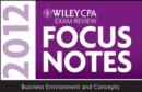 Image for Wiley CPA exam review: focus notes. (Business environment &amp; concepts 2012)