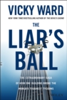 Image for Liar&#39;s ball  : scandals, secrets, and successes of the real estate titans